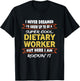 Funny Service Worker Week Appreciation Dietary Worker gifts T-Shirt - T-Shirt | Black