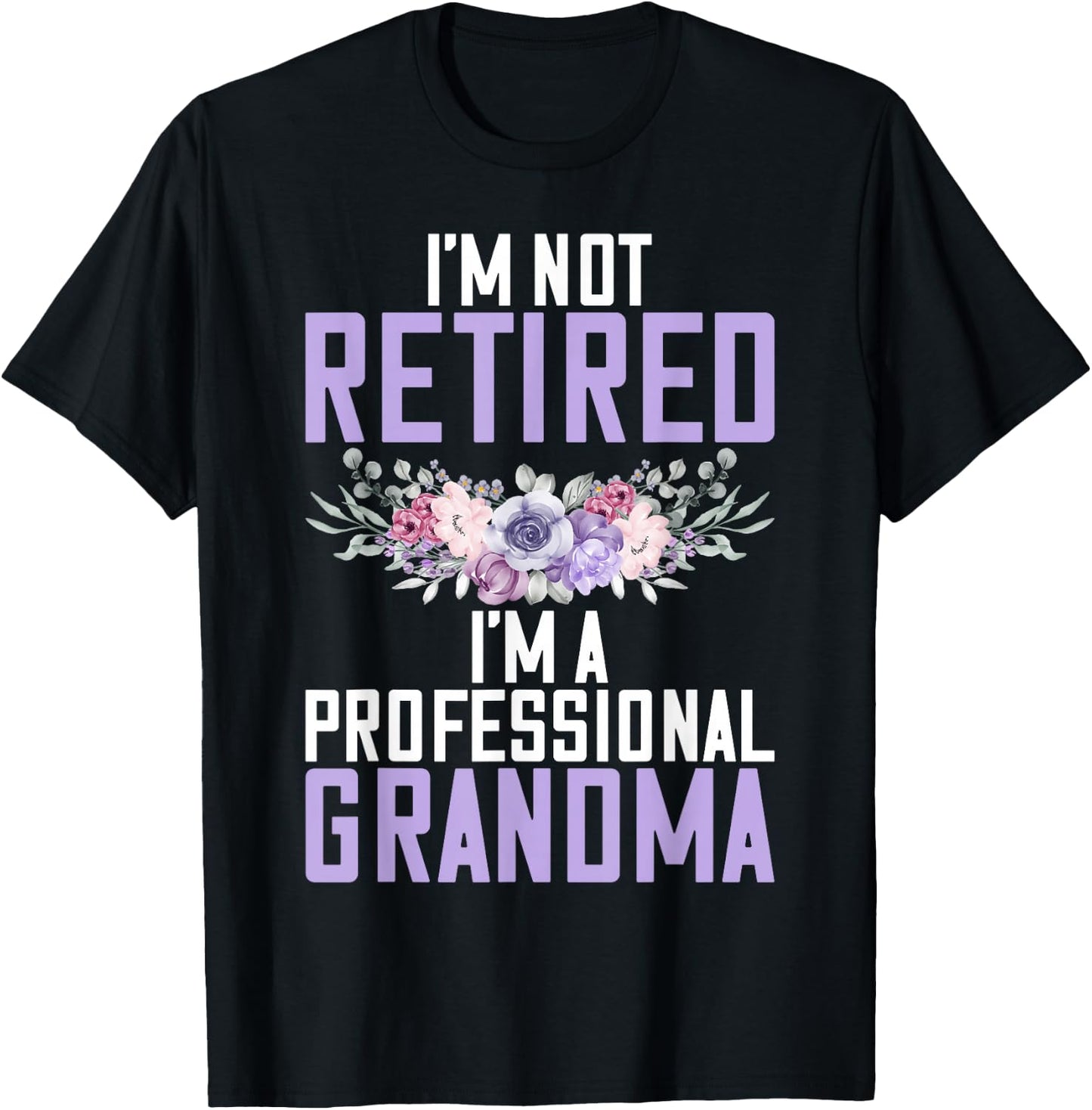 Im not retired im a professional Grandma T-Shirt - T-Shirt | Black