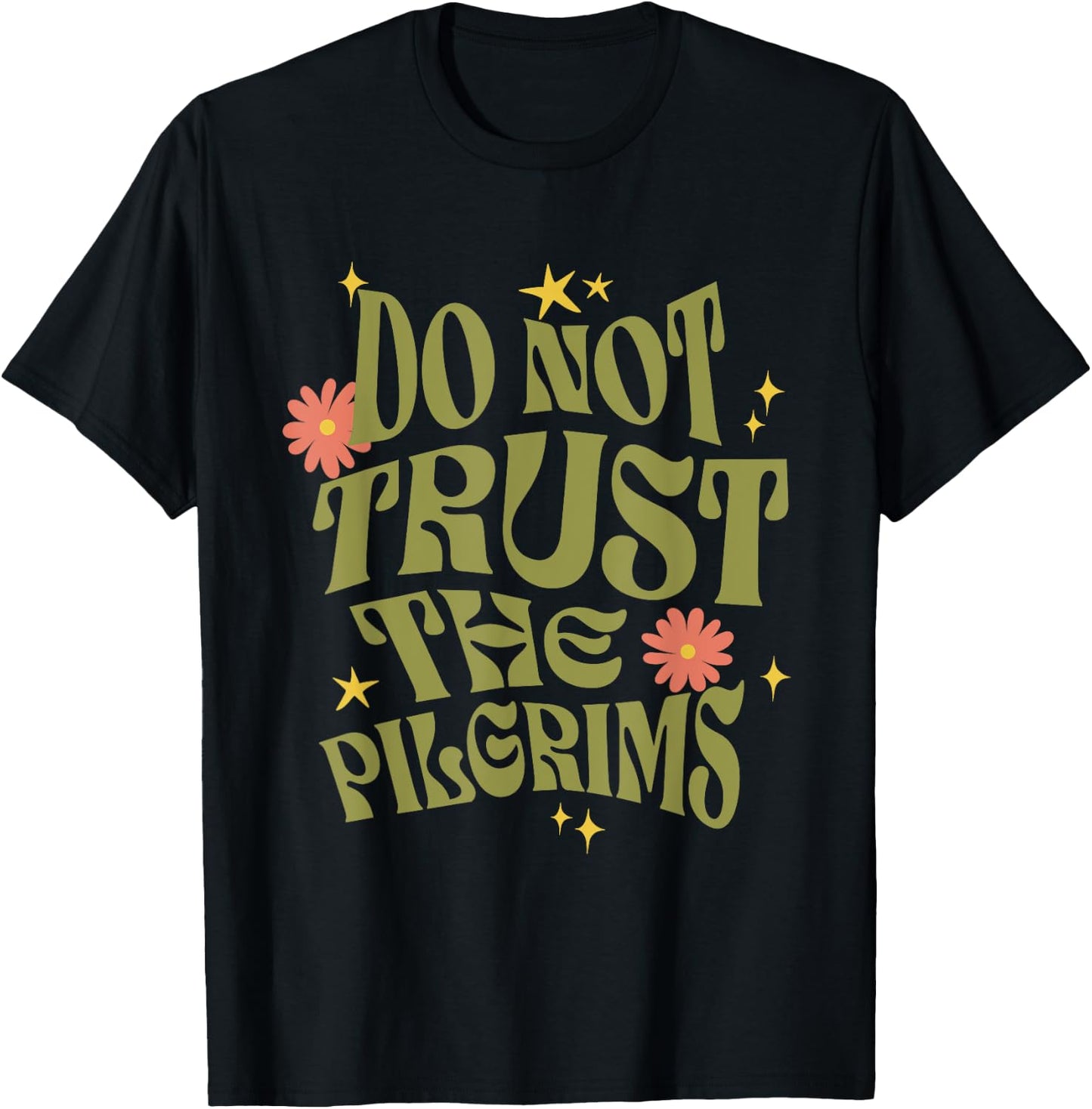 Thanksgiving Do Not Trust the Pilgrims Groovy Retro T-Shirt - T-Shirt | Black