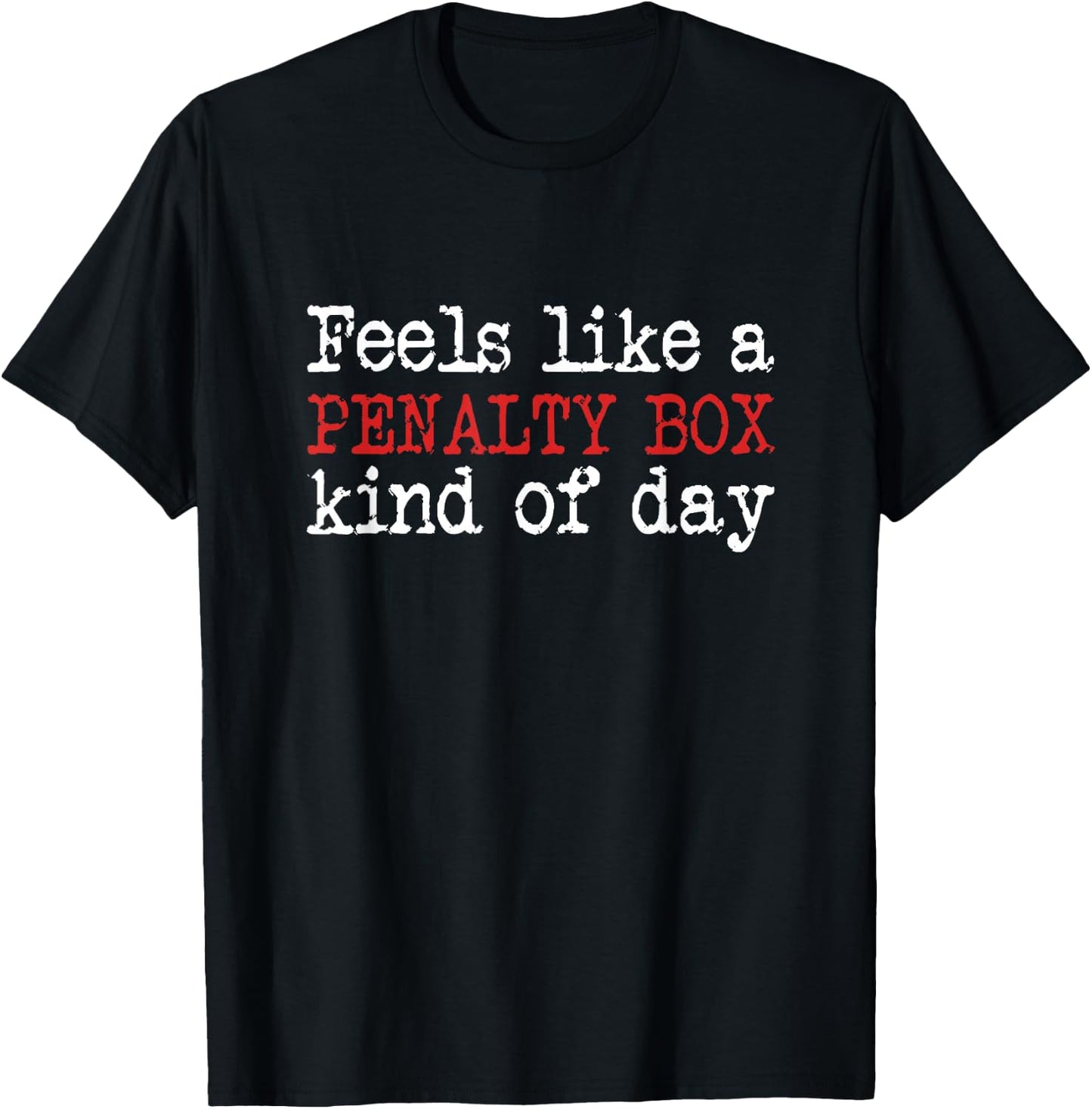 Funny Hockey - Feels Like a Penalty Box Day - Hockey Player Small T-Shirt - T-Shirt | Black