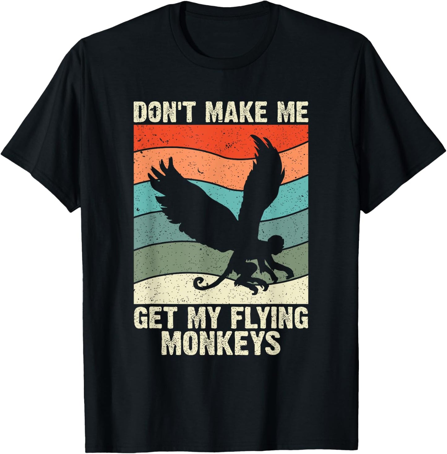 Vintage Retro Don't Make Me Get My Flying Monkeys T-Shirt - T-Shirt | Black