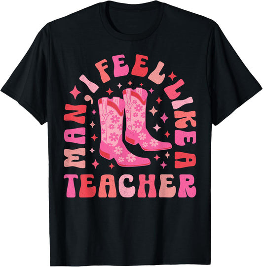 Man I Feel Like a Teacher | Women Men Western Teacher Retro T-Shirt - T-Shirt | Black