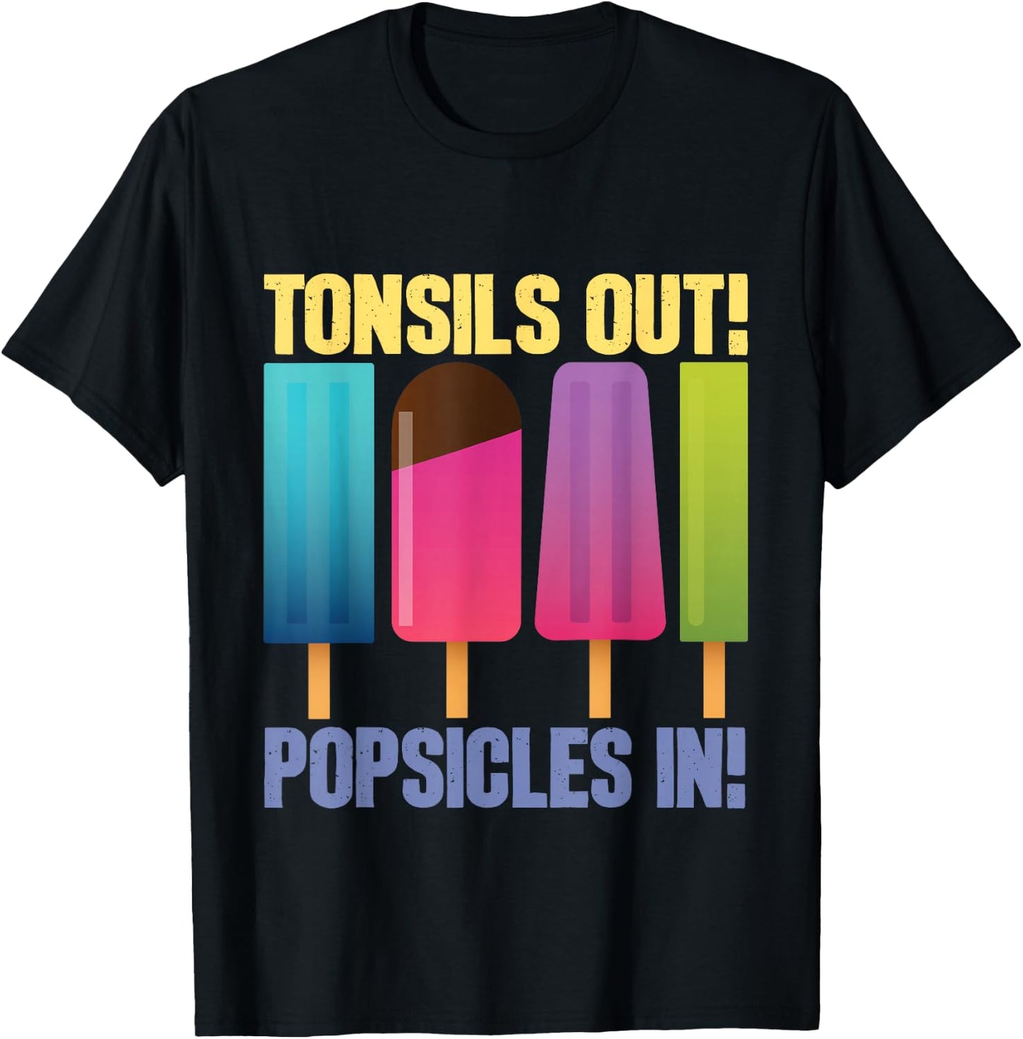 Tonsils Out Popsicles in - Tonsillectomy Removal Surgery T-Shirt - T-Shirt | Black