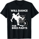 Funny Motorcycle Biker Rally Quote Will Dance For Bike Parts T-Shirt - T-Shirt | Black