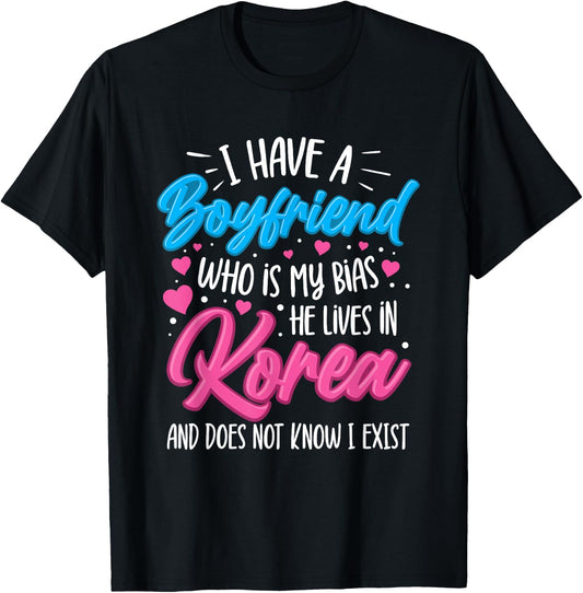 I Have A Boyfriend Who Is My Bias Kpop Lover Kdrama Korean T-Shirt - T-Shirt | Black