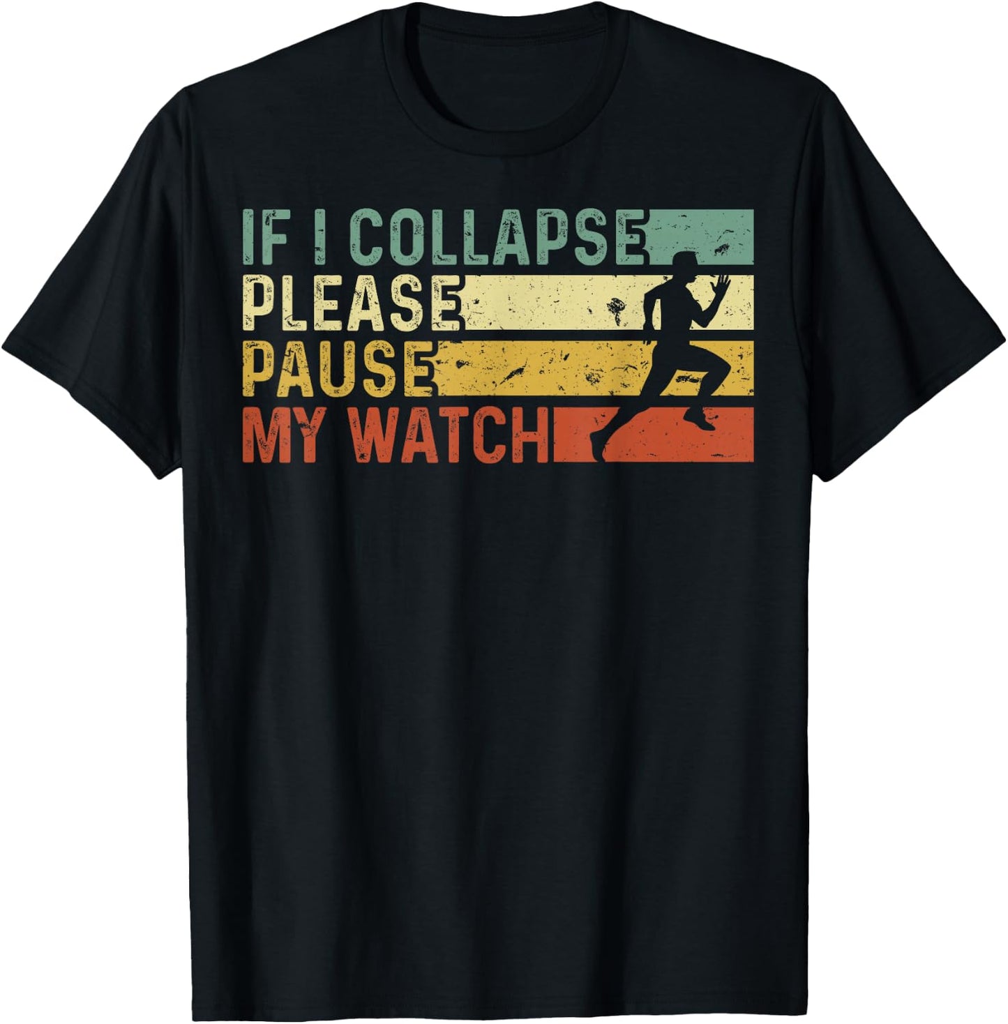 Funny Runner If I Collapse Please Pause My Watch Running T-Shirt - T-Shirt | Black