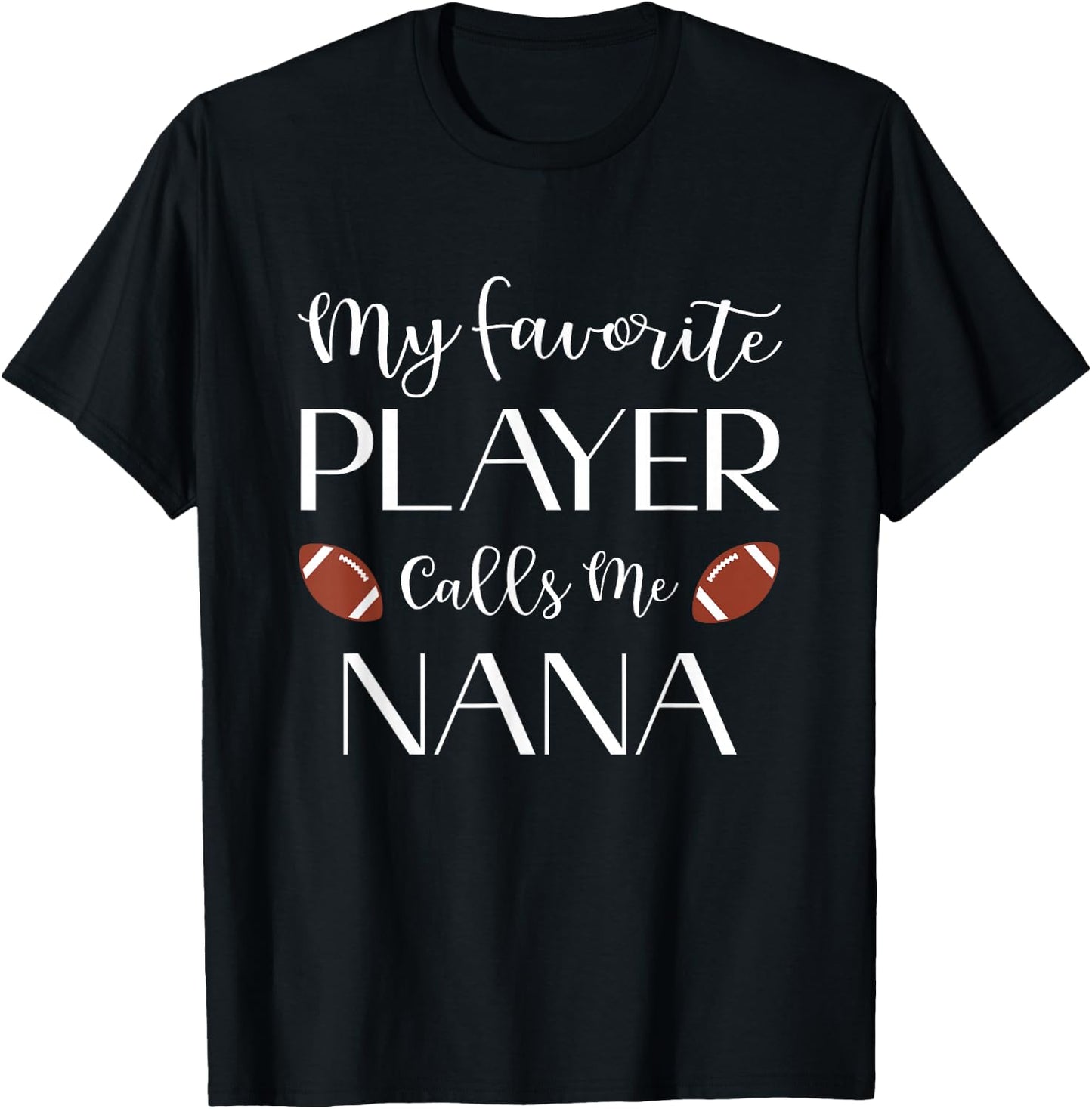 Football My Favorite Player Calls Me Nana Grandma T-Shirt - T-Shirt | Black