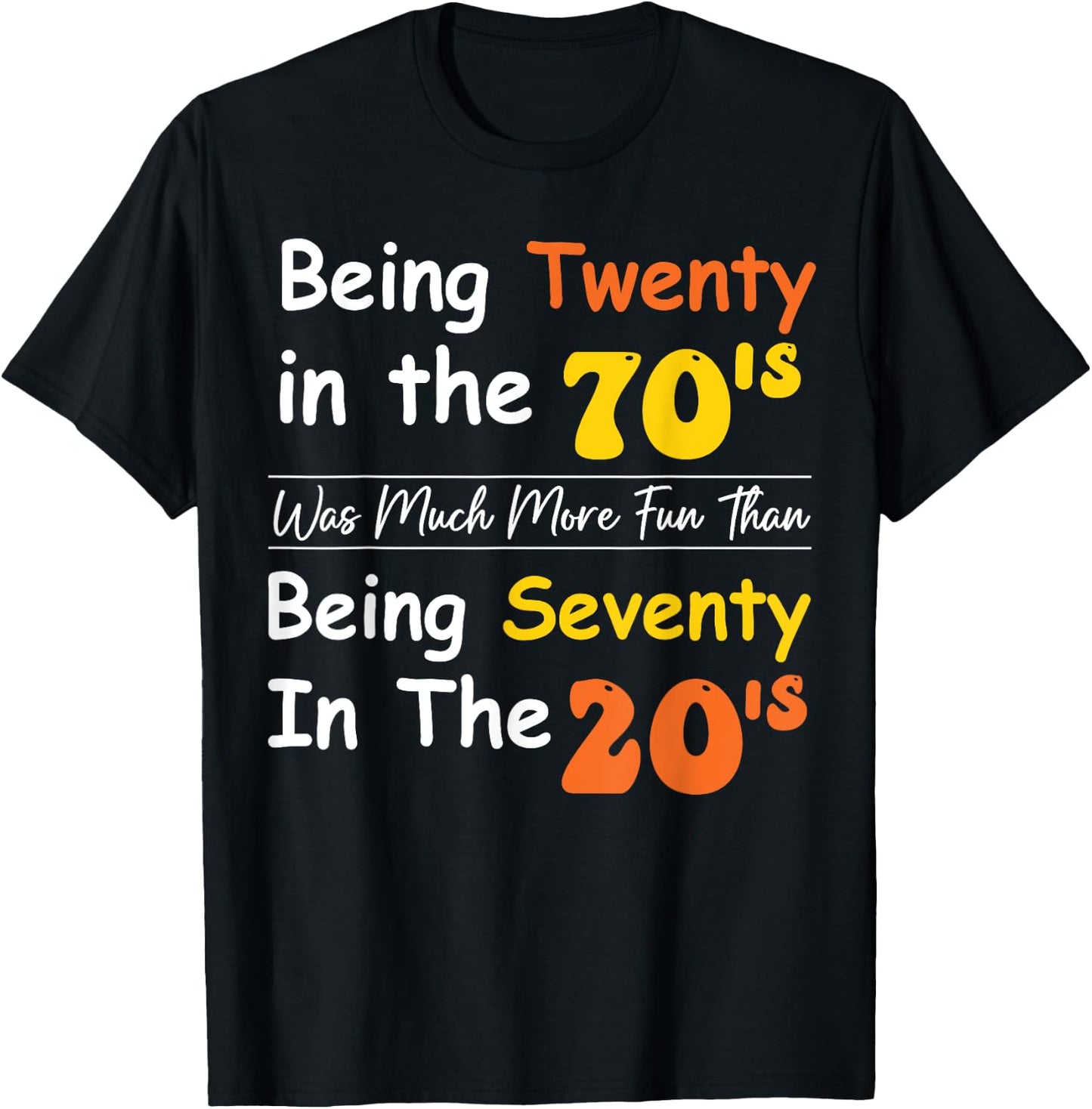 Being Twenty in the '70s Was Much More Fun Than T-Shirt - T-Shirt | Black