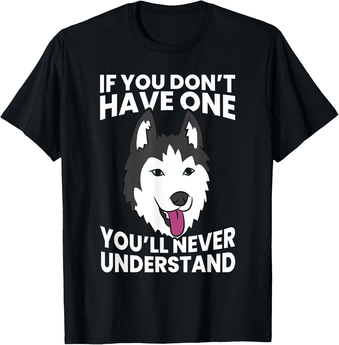 Husky Owner If You Don't Have One You'll Never Understand Men Women Girls Kids T-Shirt - T-Shirt | Black