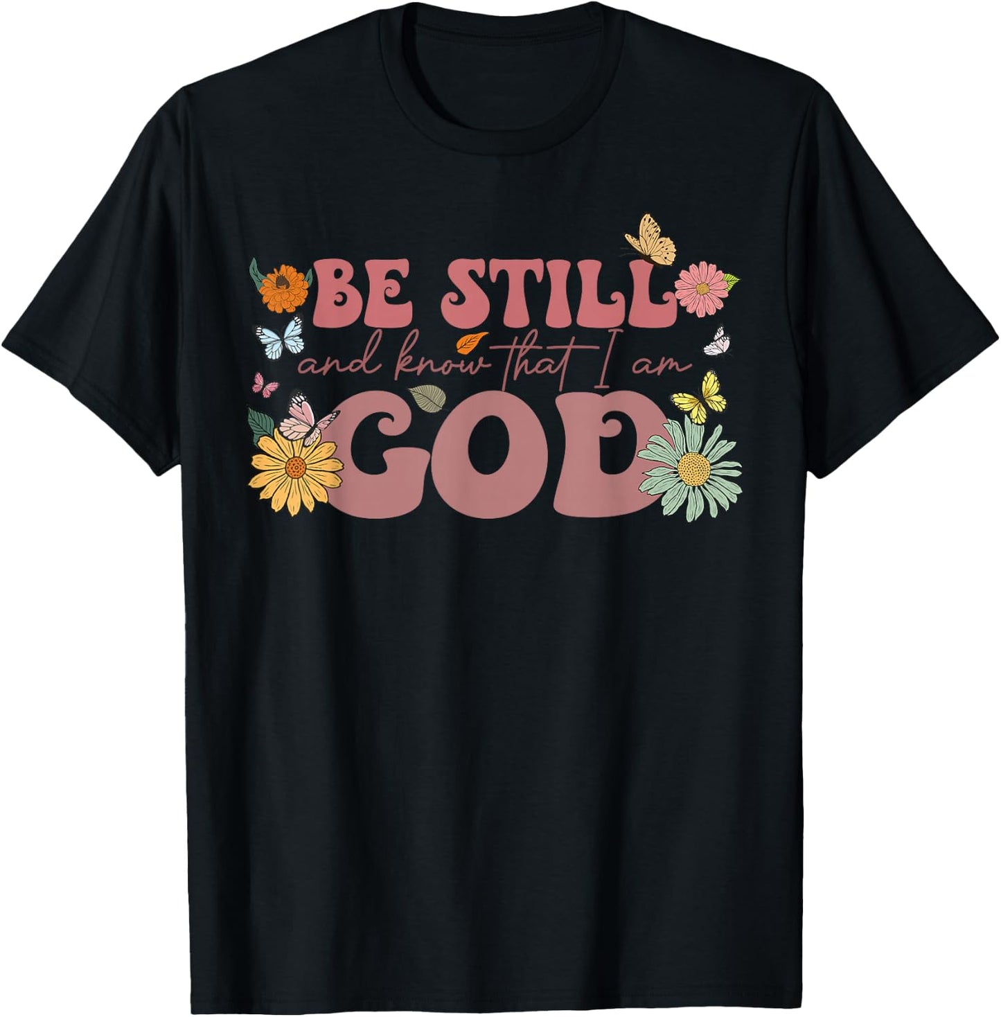 Be Still And Know That I Am God Psalm Religious Floral Women T-Shirt - T-Shirt | Black