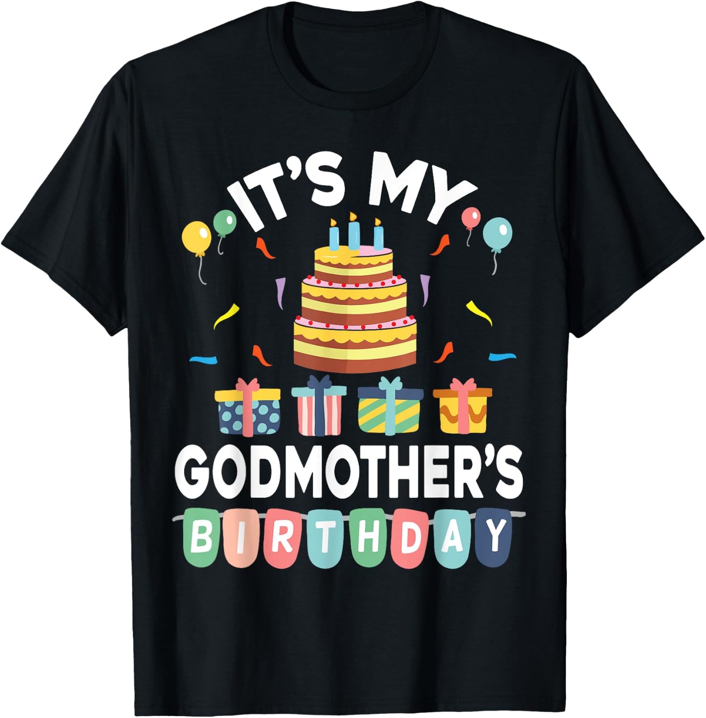 Present Balloon Candle Cake It's My Godmother's Birthday T-Shirt - T-Shirt | Black
