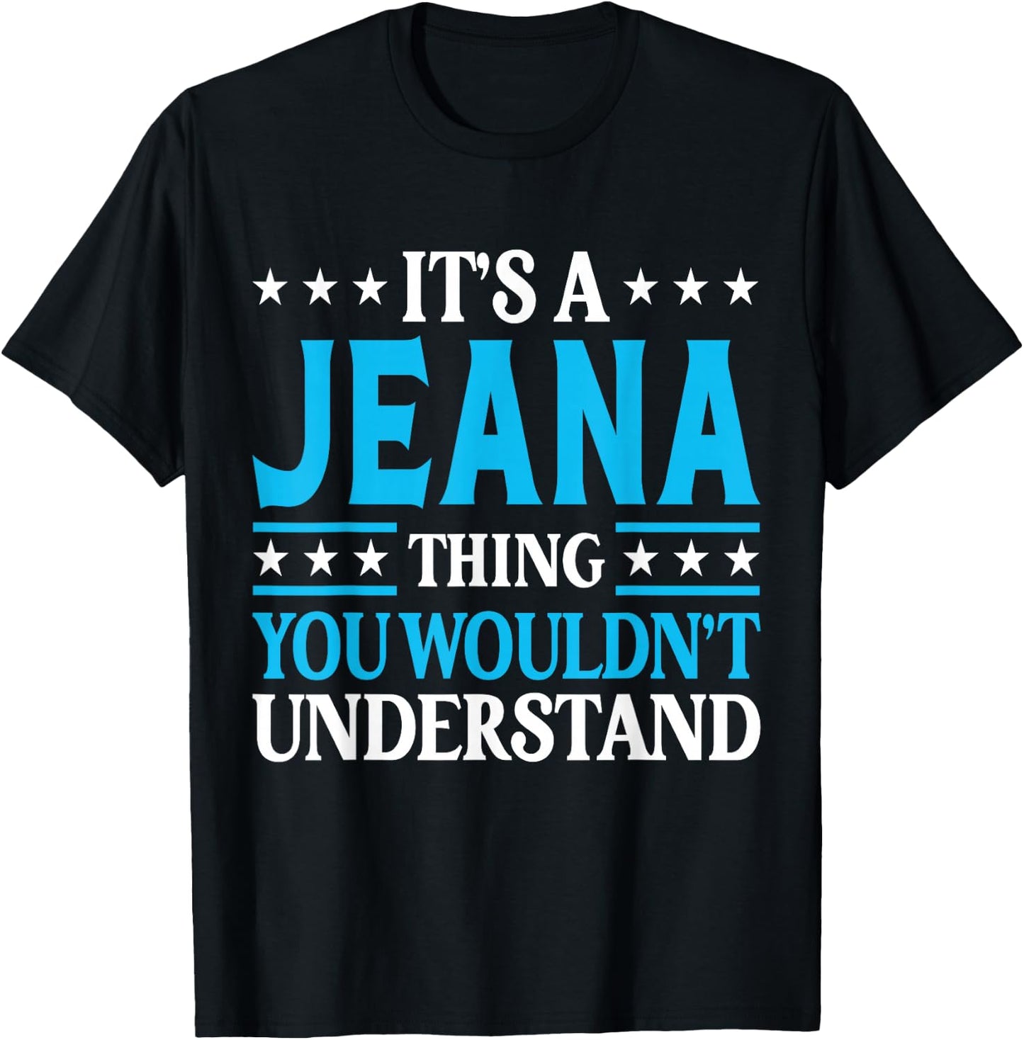 It's A Jeana Thing Wouldn't Understand Girl Name Jeana T-Shirt - T-Shirt | Black