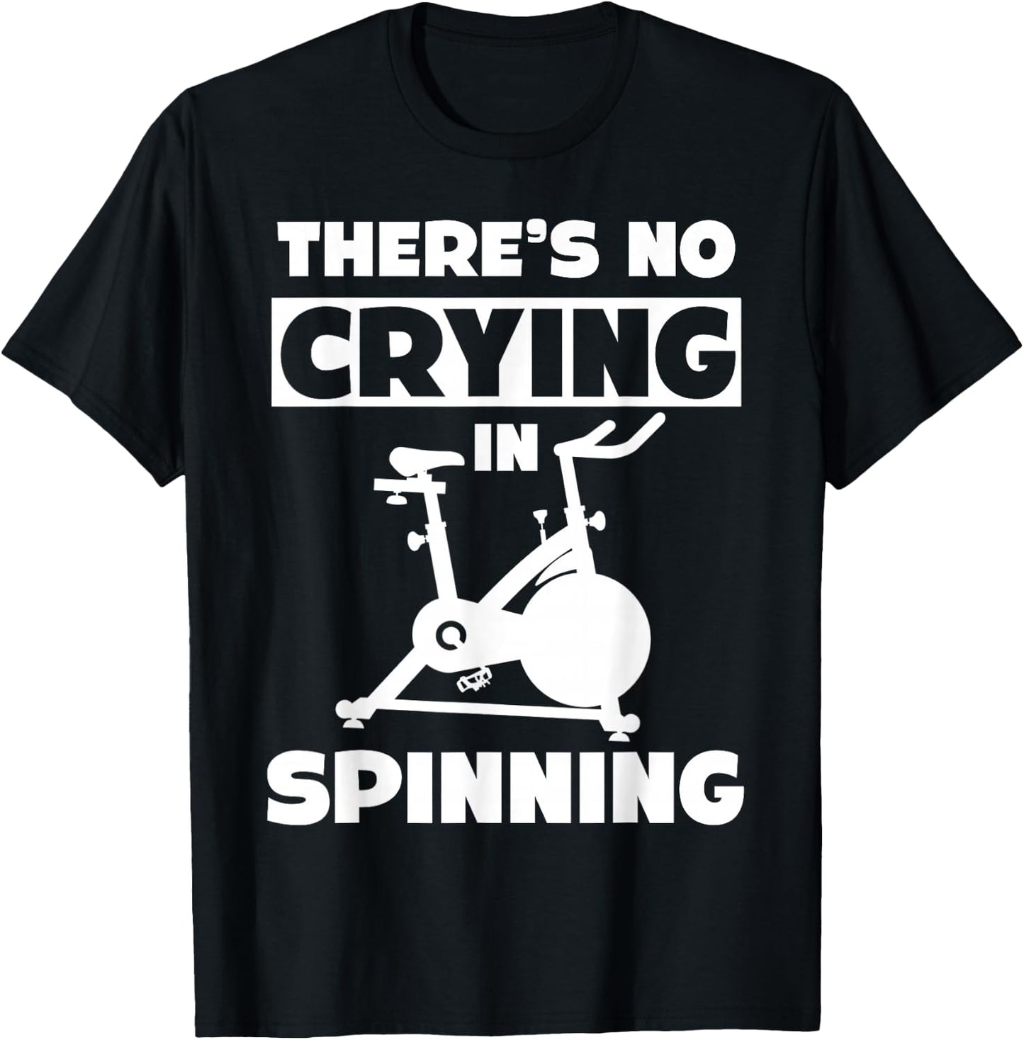 Spinning Class There's no crying in spinning Spin T-Shirt - T-Shirt | Black