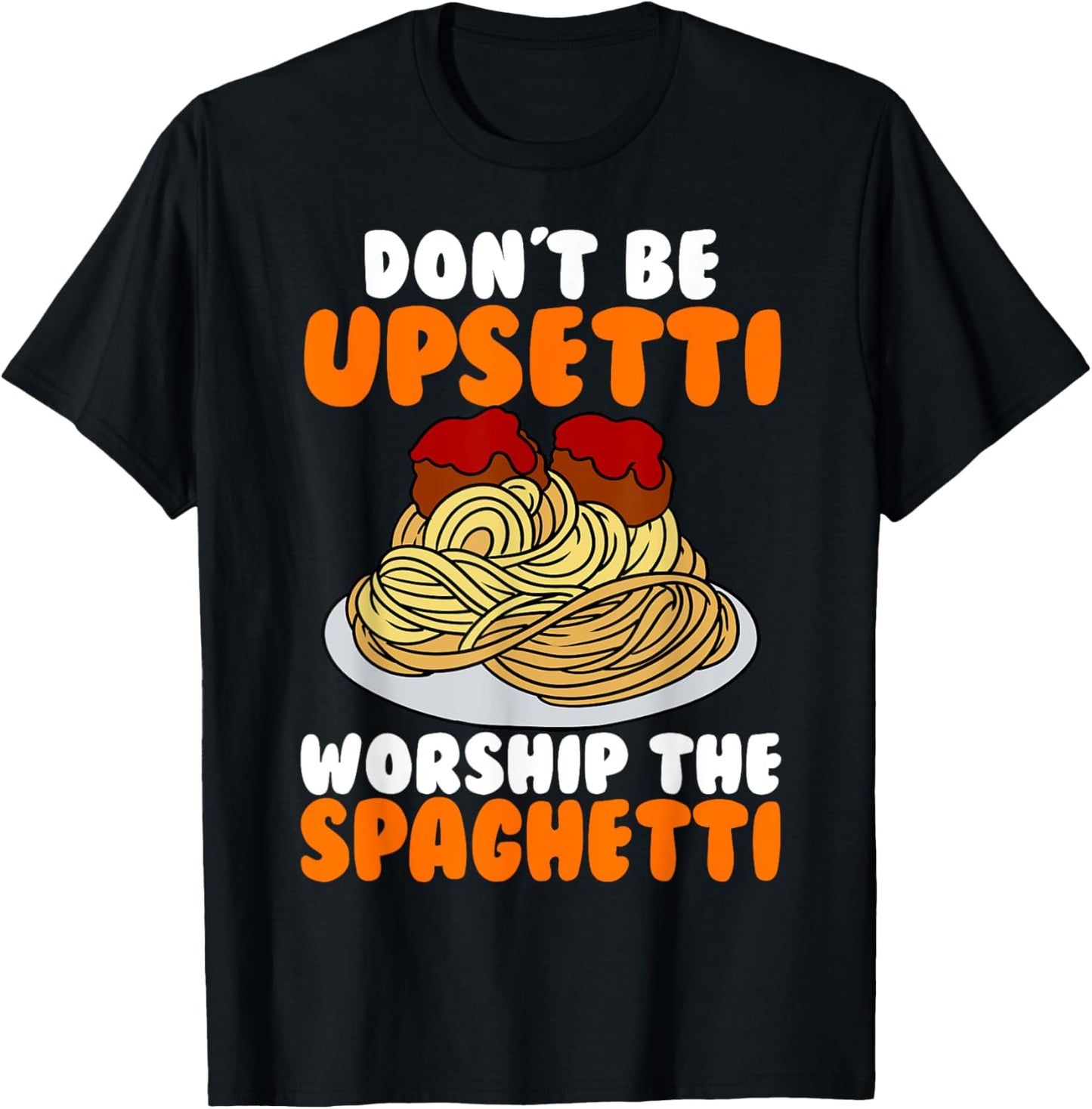 Flying Spaghetti Monster FSM Don't Upsetti Worship Spaghetti T-Shirt - T-Shirt | Black