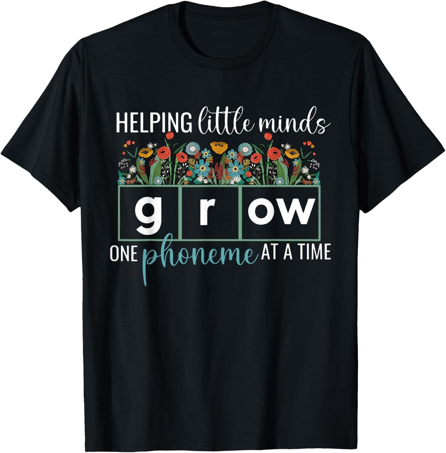 Helping Little Minds Grow One Phoneme At A Time Teacher Men Women T-Shirt - T-Shirt | Black