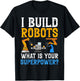 I build Robots What Is your Superpower? Robotics Engineer T-Shirt - T-Shirt | Black