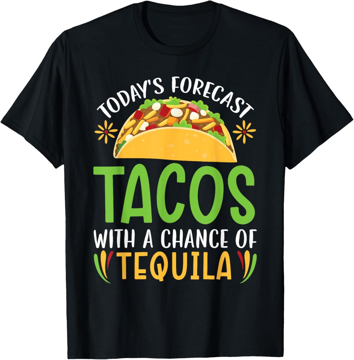 Today's Forecast Tacos With A Chance Of Tequila Drinker T-Shirt - T-Shirt | Black