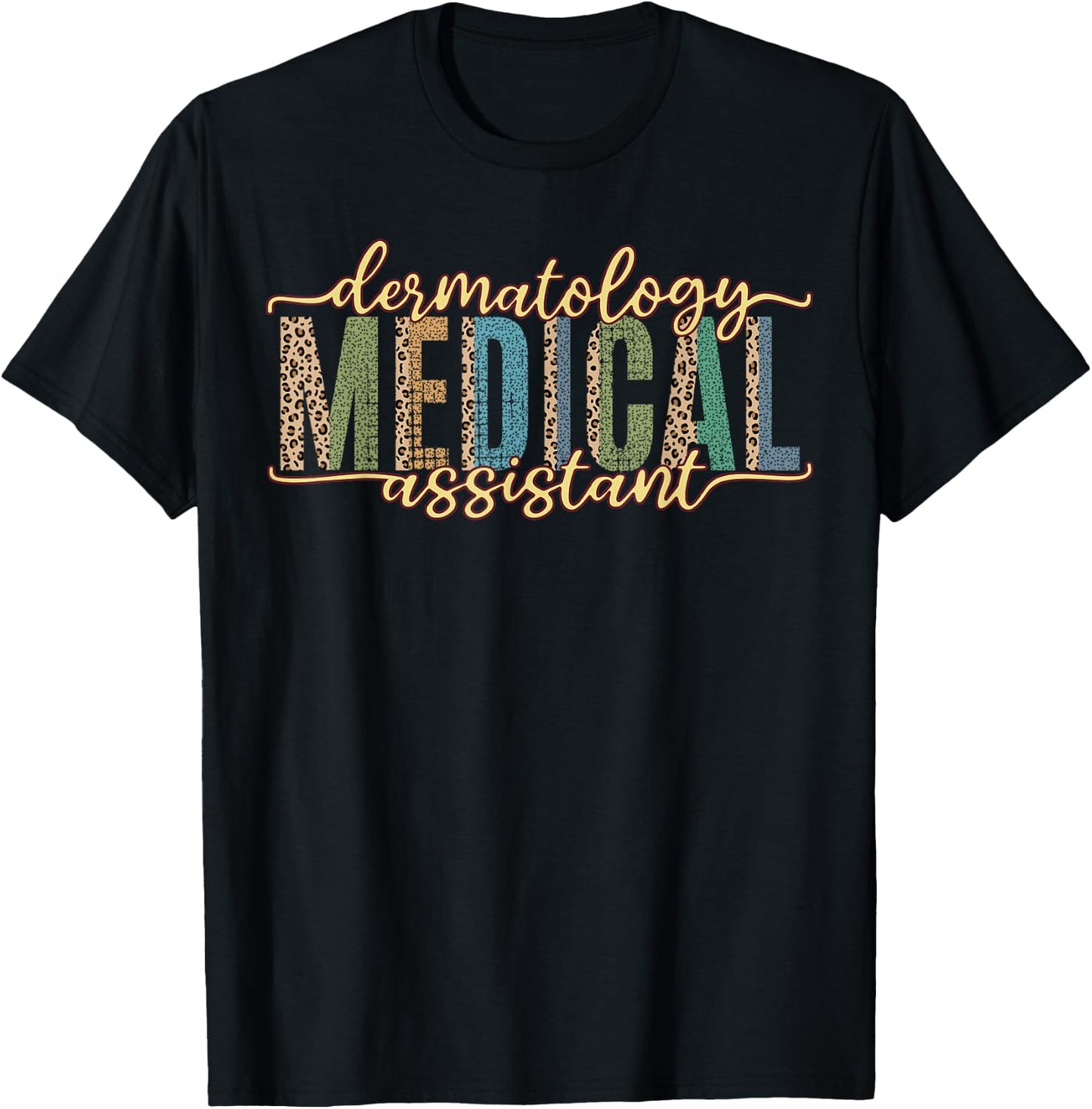 Funny Dermatology Medical Assistant Nurse Physician T-Shirt - T-Shirt | Black