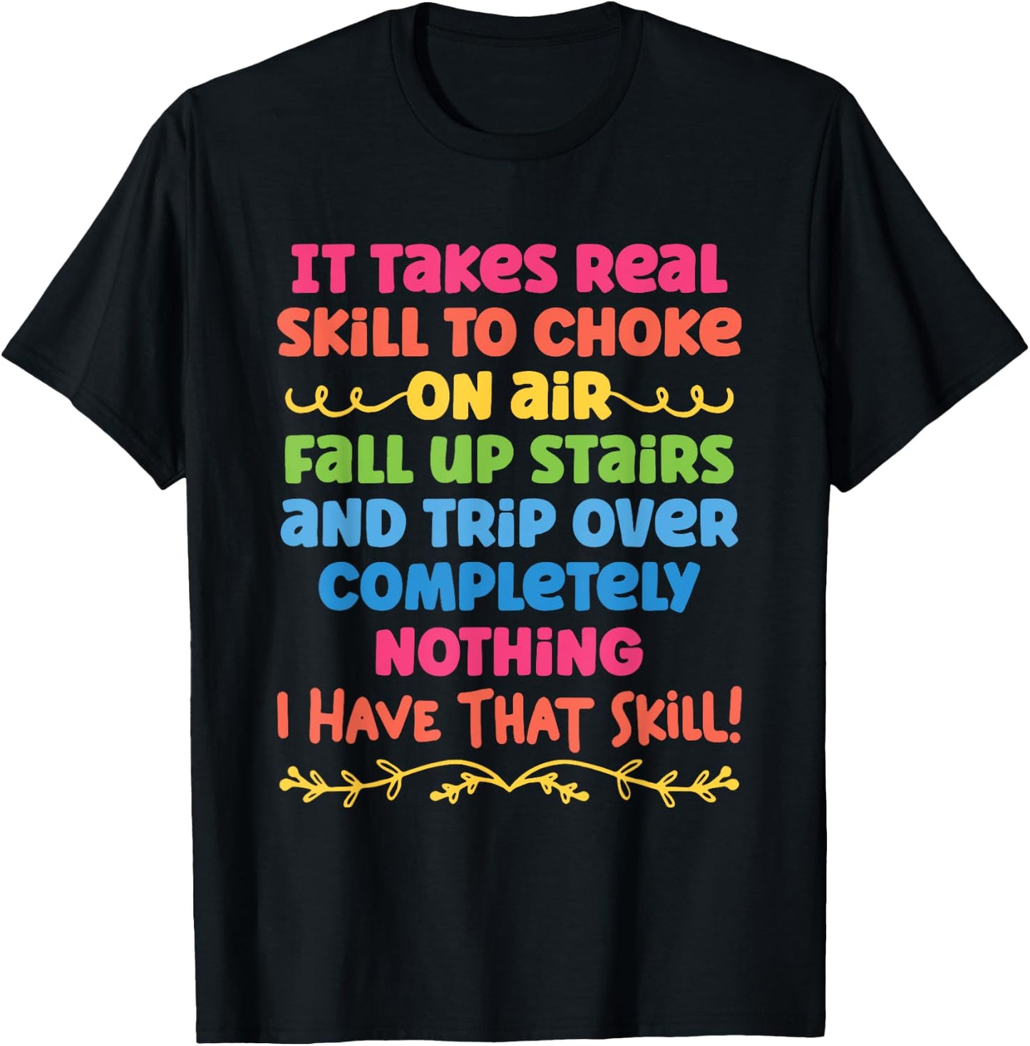 It Takes Real Skill To Choke On Air Fall Up Stairs Quotes T-Shirt - T-Shirt | Black