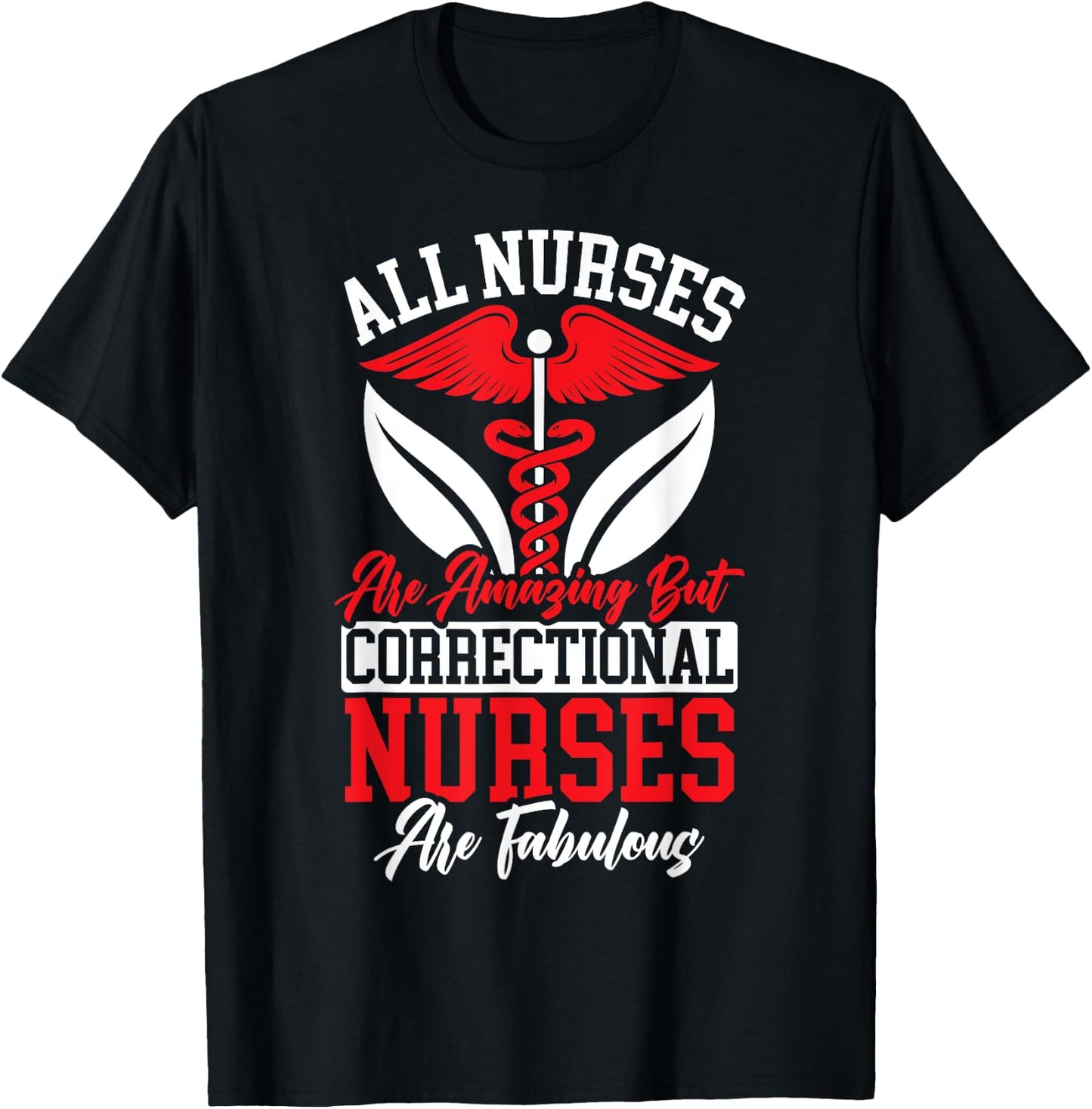All Nurses Are Amazing But Correctional Nurses Are Fabulous T-Shirt - T-Shirt | Black