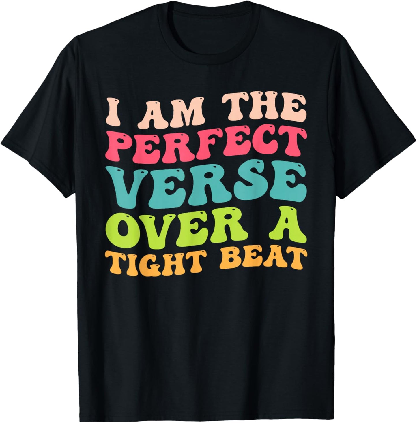 I Am The Perfect Verse Over A Tight Beat Quote T-Shirt - T-Shirt | Black