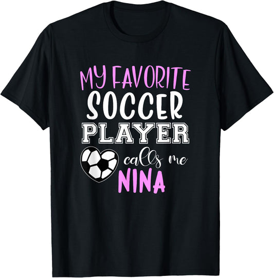 My Favorite Soccer Player Call Me Nina T-Shirt - T-Shirt | Black