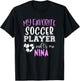 My Favorite Soccer Player Call Me Nina T-Shirt - T-Shirt | Black