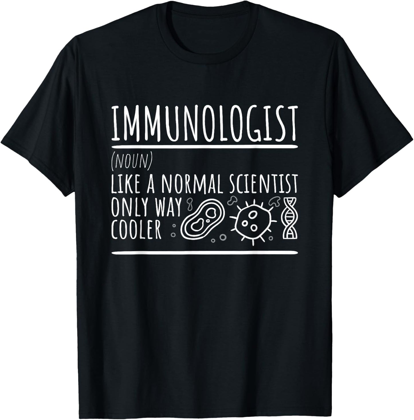 Immunologist Like A Normal Scientist Only Cooler, Immunology T-Shirt - T-Shirt | Black