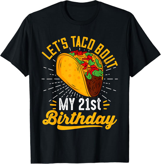 Let's Taco Bout My 21st Birthday Funny Taco 21 Year Old T-Shirt - T-Shirt | Black