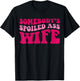 Somebody's Spoiled Ass Wife Funny Mom Saying Cute Mom T-Shirt - T-Shirt | Black