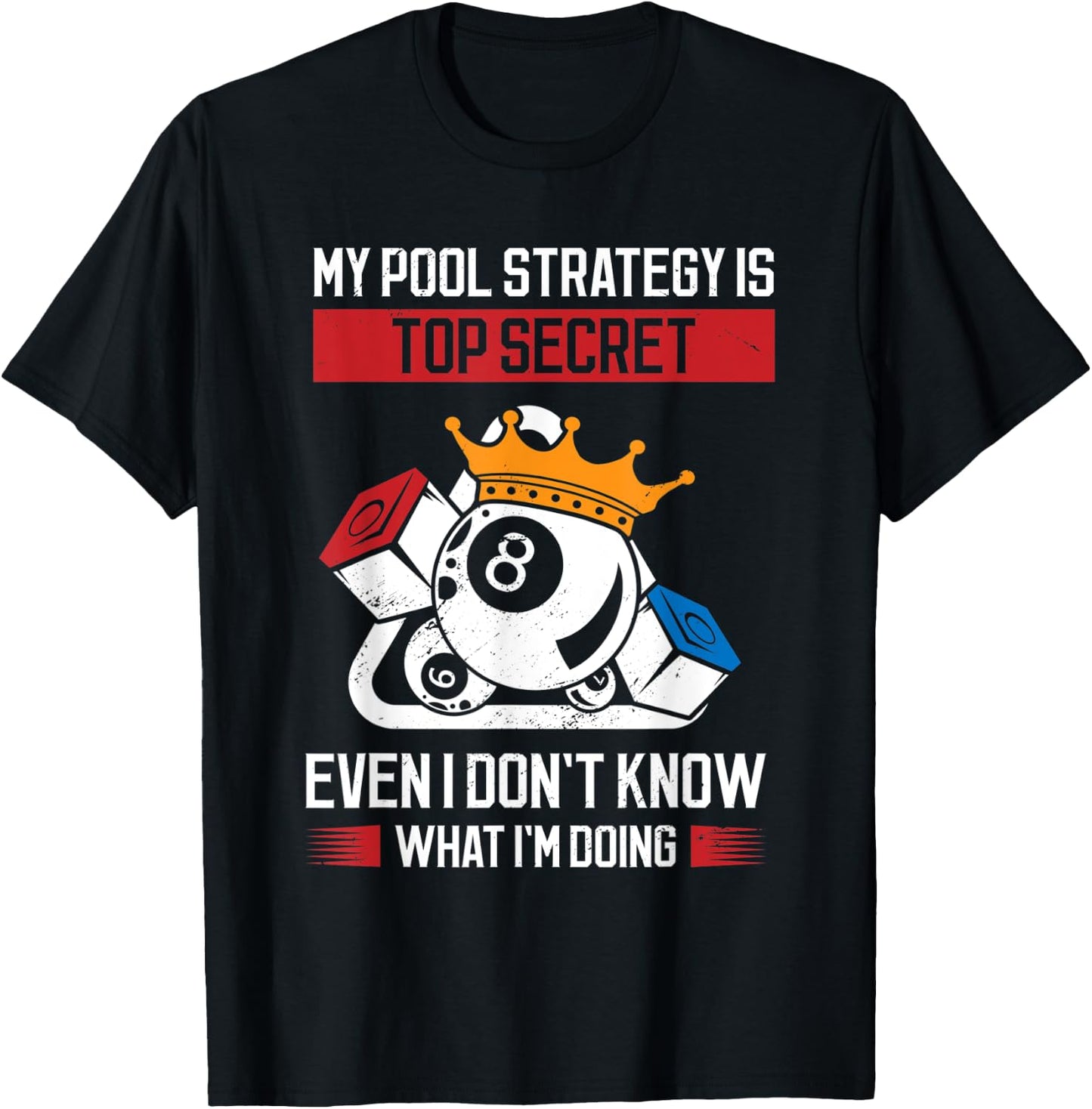 My Pool Strategy Is Top Secret Even I Don't Know What Pool T-Shirt - T-Shirt | Black