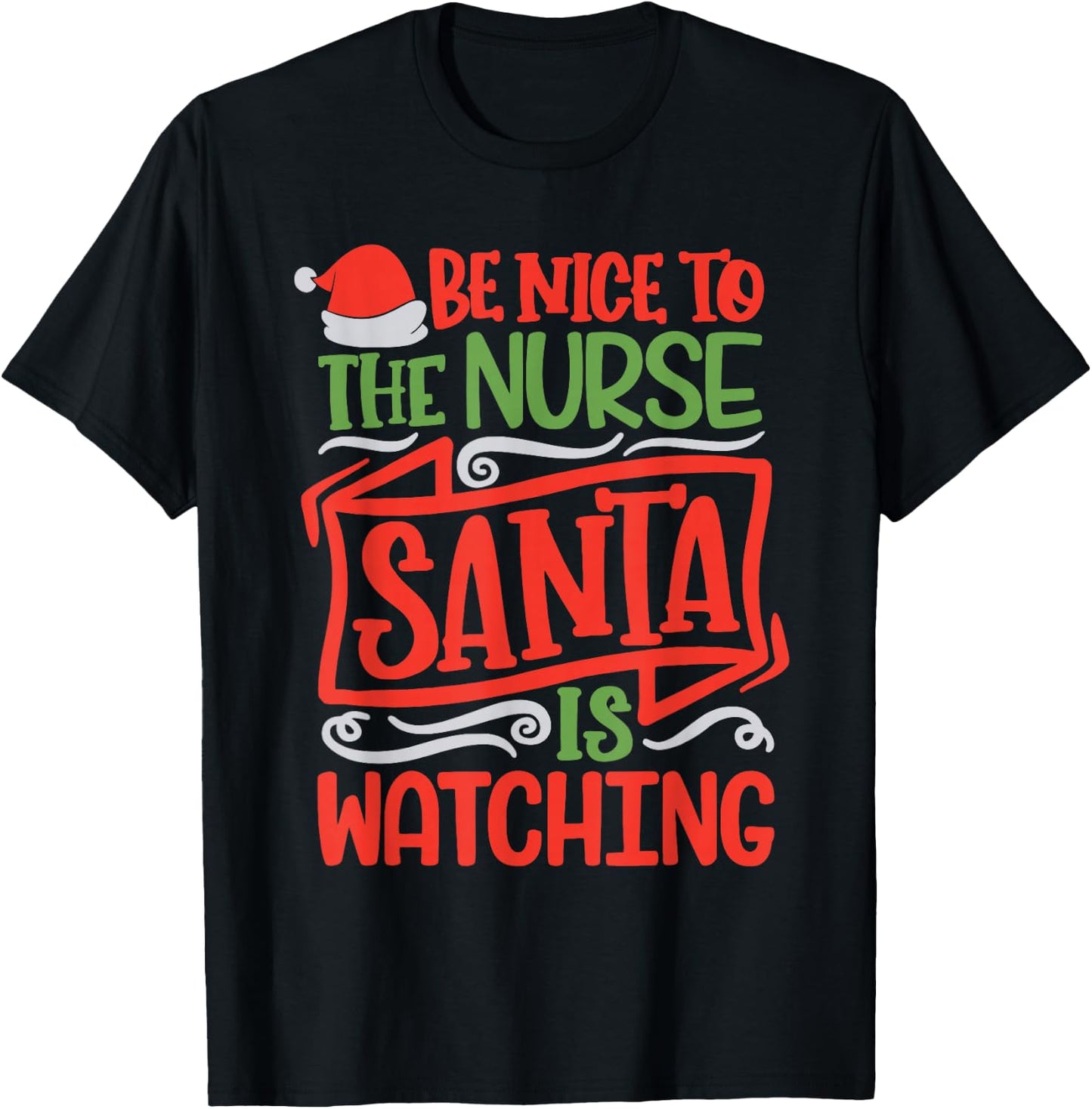 Be Nice To The Nurse Santa is Watching Nursing Christmas T-Shirt - T-Shirt | Black