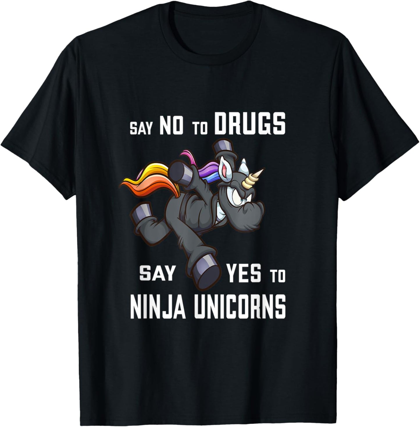 Say NO to Drugs, say YES to Ninja Unicorns Funny Anti-Drug T-Shirt - T-Shirt | Black