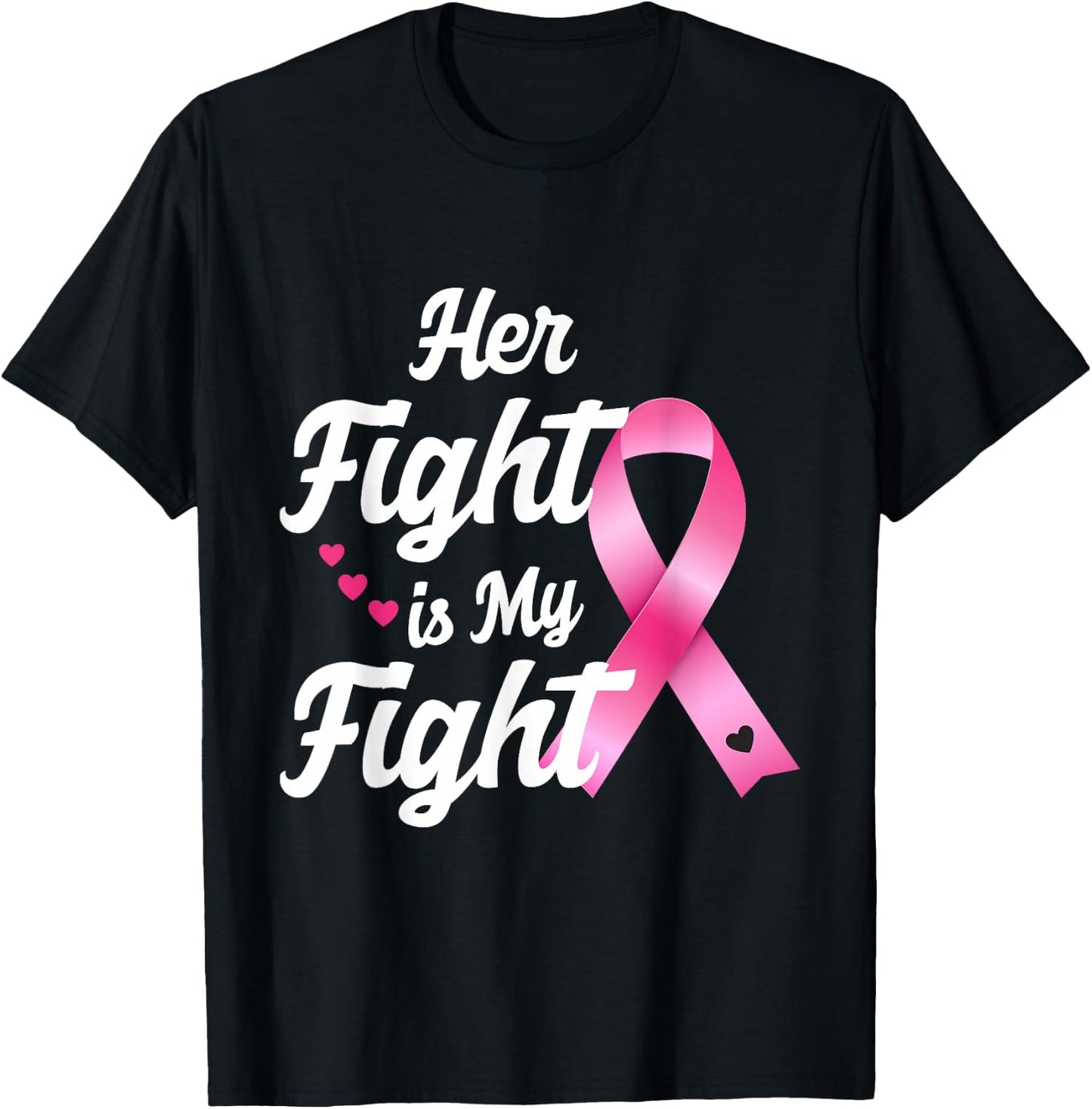 Pink Breast Cancer Awareness Month Her Fight Is My Fight T-Shirt - T-Shirt | Black