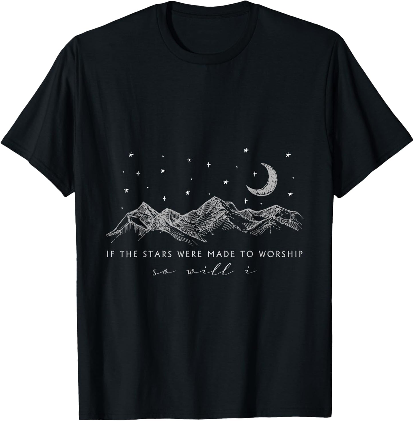 If The Stars Were Made To Worship So Will I, Jesus Religion T-Shirt - T-Shirt | Black