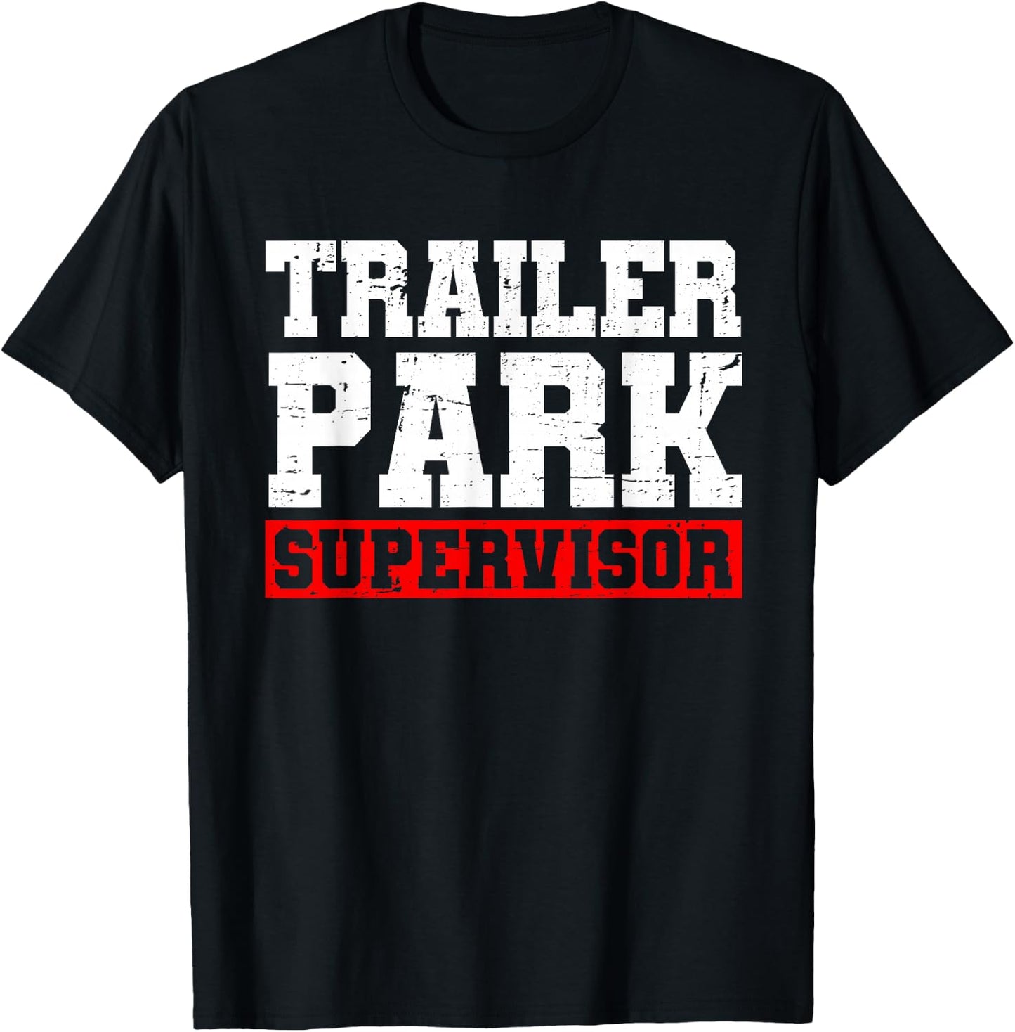 Funny Saying Sarcastic Humor Supervisor Apparel Trailer Park Supervisor Hillbilly Joke - Black, -Adults, Short Sleeve, , Regular Fit, 100% Cotton, Small T-Shirt - T-Shirt | Black
