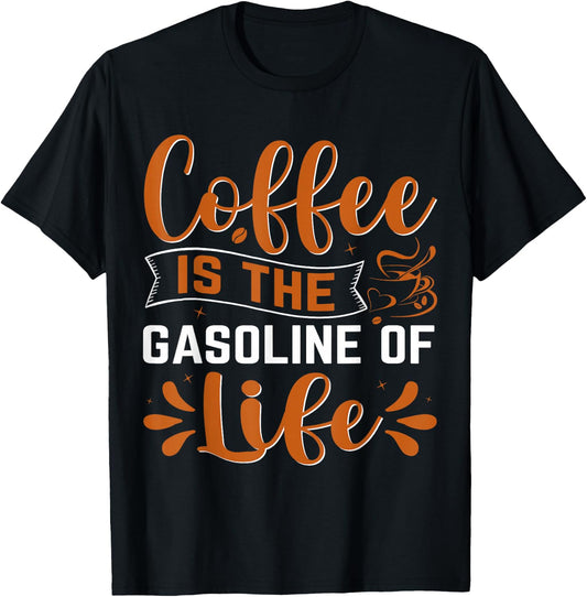 Coffee Is The Gasoline Of Life T-Shirt - T-Shirt | Black