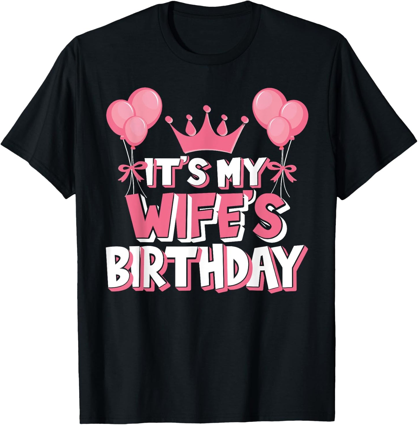 It's My Wife's Birthday Celebration T-Shirt - T-Shirt | Black