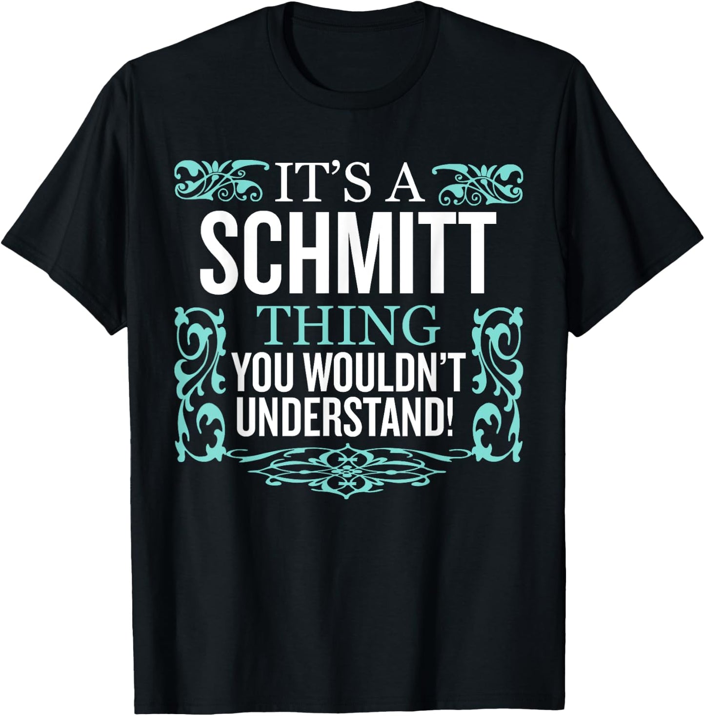 It's Schmitt Thing You Wouldn't Understand Funny Men Women T-Shirt - T-Shirt | Black
