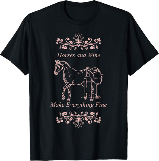 Horses Wine Make Everything Fine Winelovers Love Wine Vino T-Shirt - T-Shirt | Black