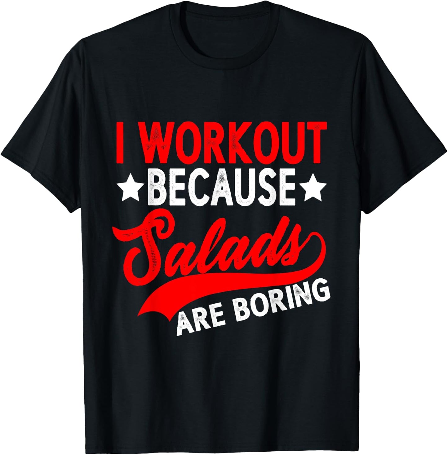 I Workout Because Salads Are Boring T-Shirt - T-Shirt | Black