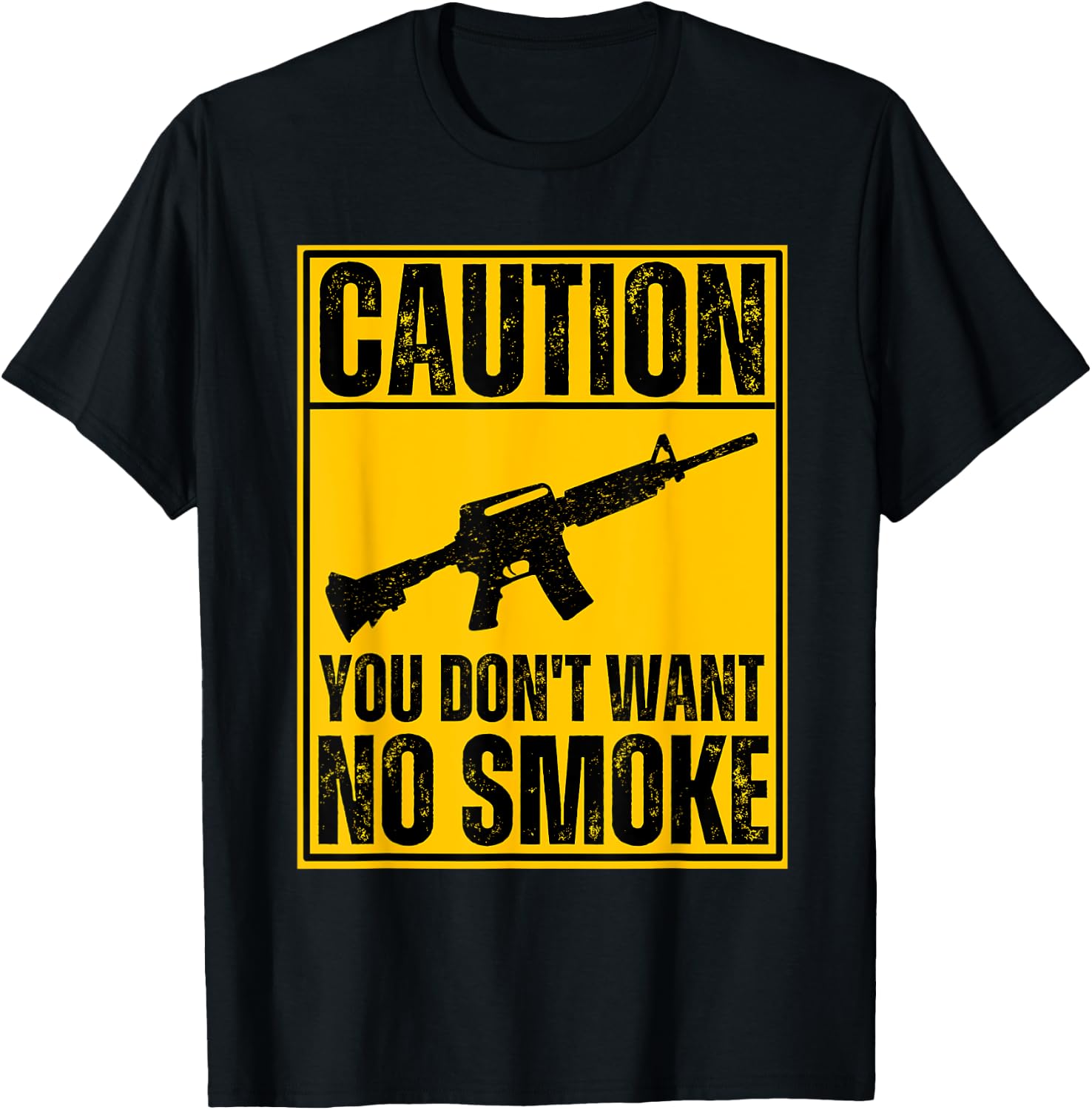 Caution You Don't Want No Smoke AR-15 M16 Assault Rifle Gun T-Shirt - T-Shirt | Black