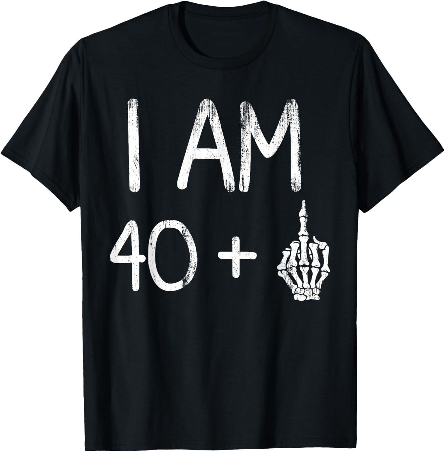 I Am 40 Plus Middle Finger Skeleton Bone funny 41th birthday T-Shirt - T-Shirt | Black