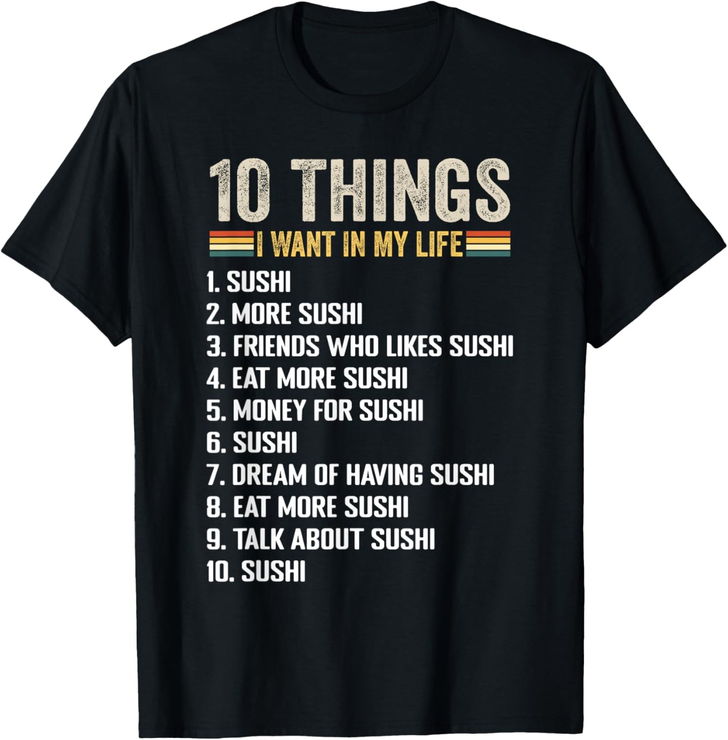 Things I Want In My Life Sushi And More Sushi Lovers Sushi T-Shirt - T-Shirt | Black