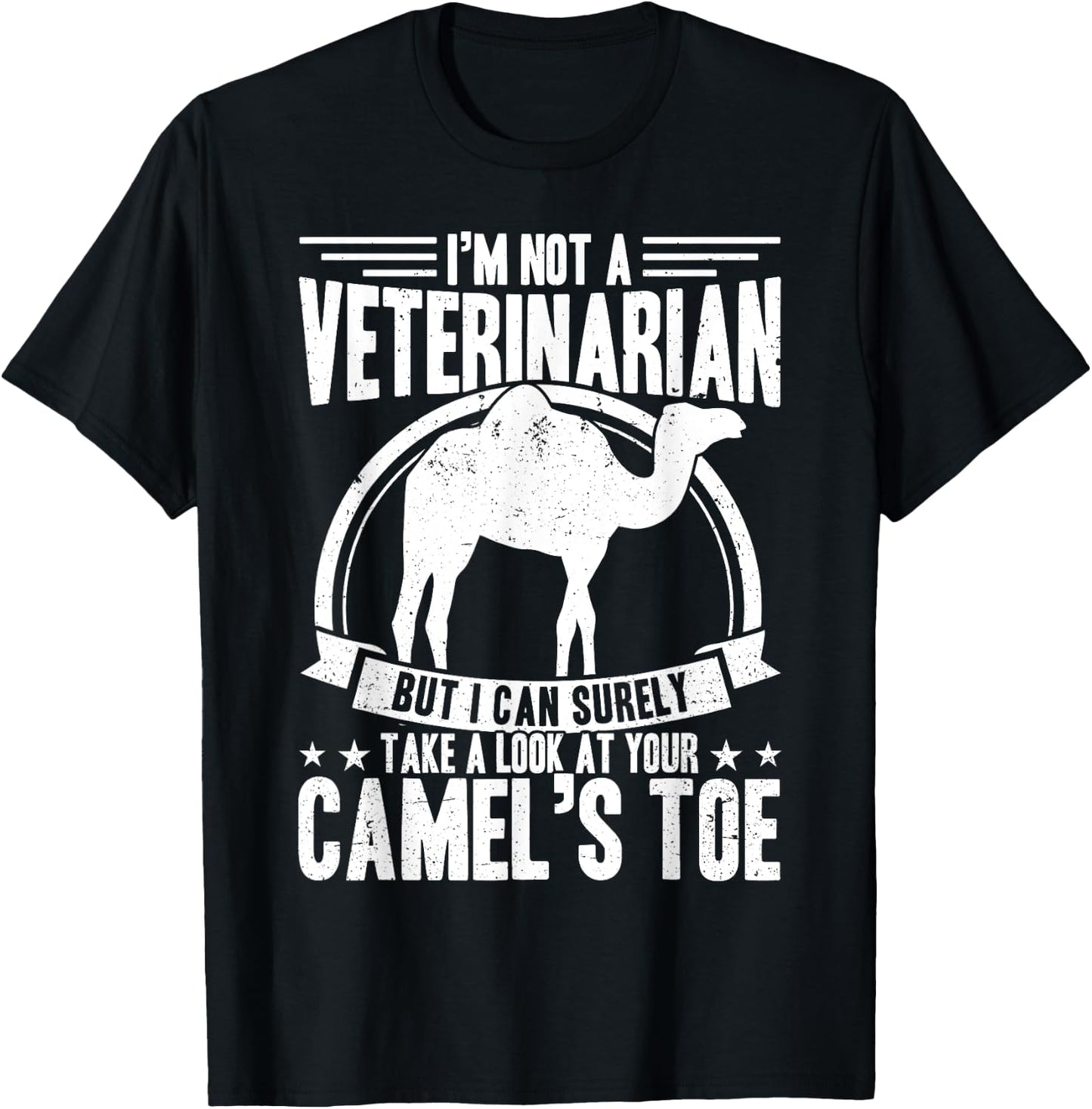 Not a Veterinarian I Can Take A Look At Your Camel's Toe Men T-Shirt - T-Shirt | Black