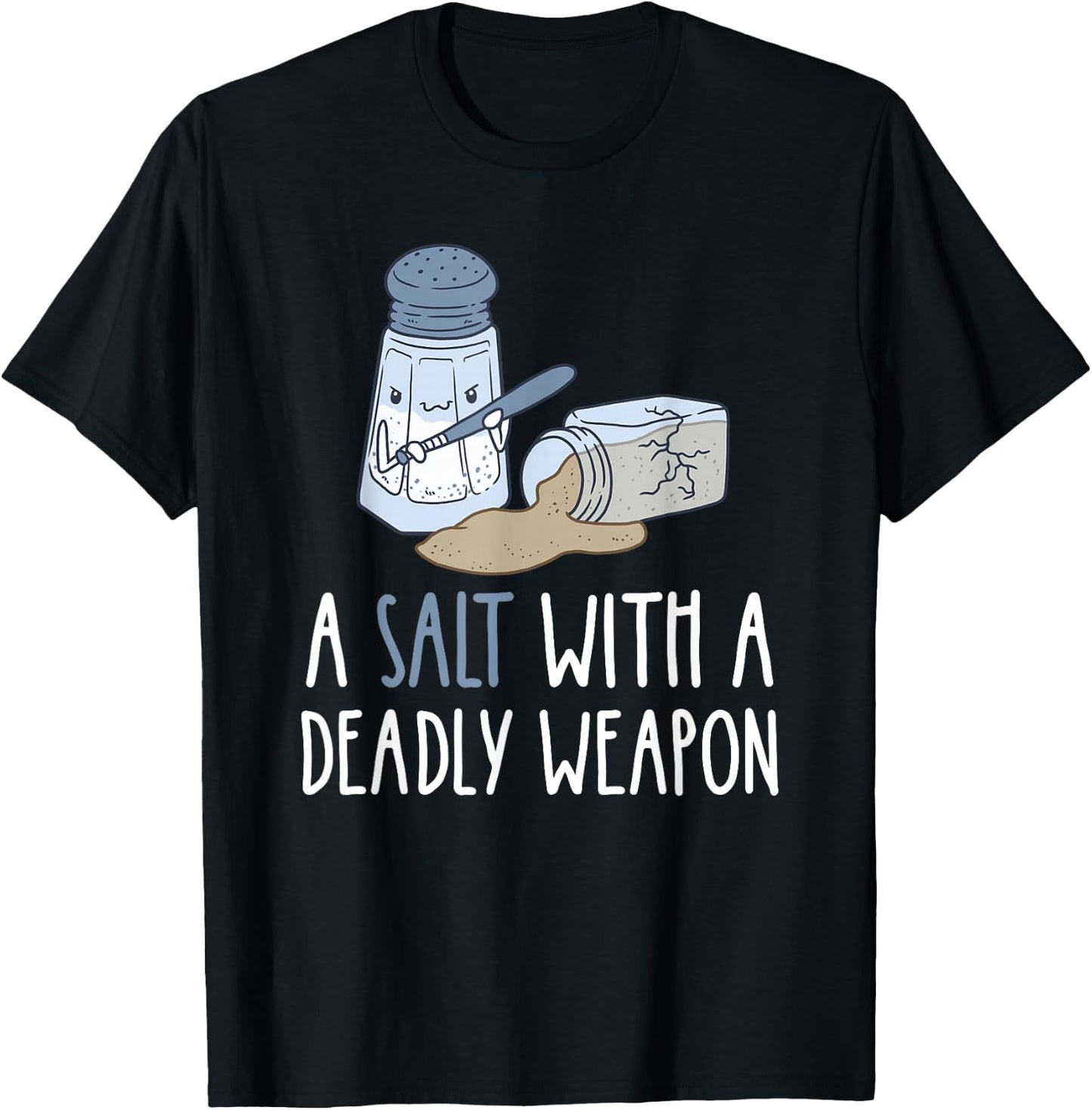 Sarcastic Jokes A Salt with a Deadly Weapon T-Shirt - T-Shirt | Black