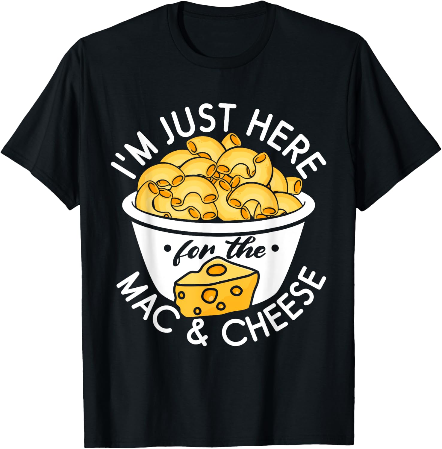 I'm Just Here for the Mac and Cheese T-Shirt - T-Shirt | Black