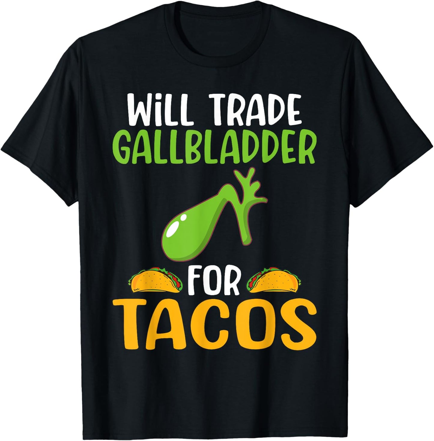 Will trade Gallbladder for Tacos Lover Organ Transplant T-Shirt - T-Shirt | Black