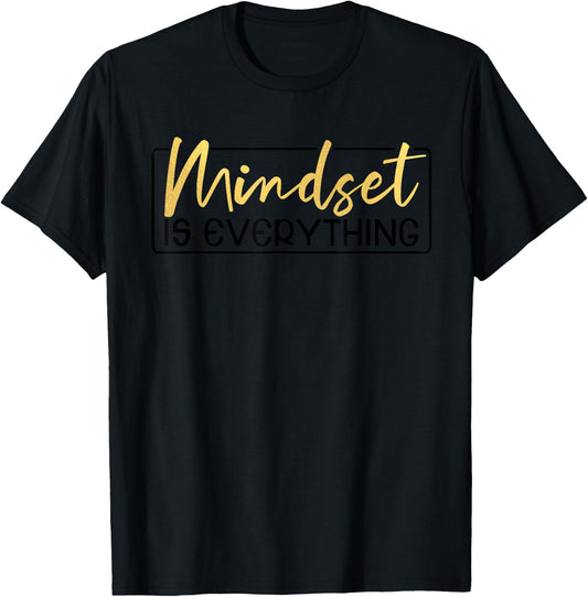 Everything is Mindset Inspirational Mind Motivational Quote T-Shirt - T-Shirt | Black