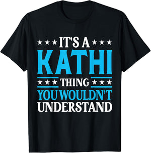 It's A Kathi Thing Wouldn't Understand Girl Name Kathi T-Shirt - T-Shirt | Black